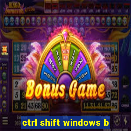 ctrl shift windows b